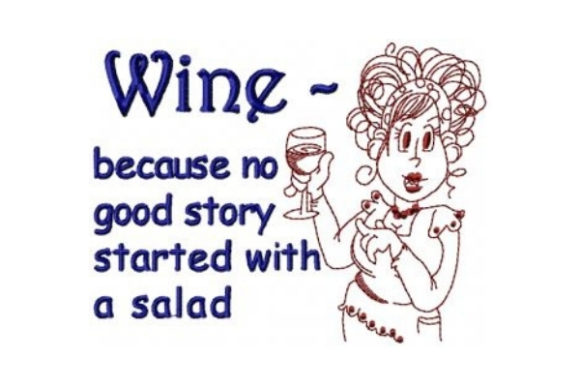 Wine – Because No Good Story Started with a Salad